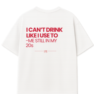 Can't Drink Like I Use To" Oversized Tee