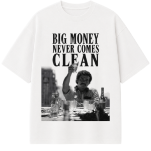 BIG MONEY NEVER COMES CLEAN